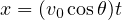 x = (v0cosθ)t  