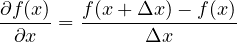 ∂f(x)  f (x + Δx) - f (x)
-----= ---------------
 ∂x          Δx
