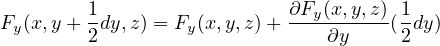         1                  ∂Fy (x,y,z) 1
Fy(x,y+ 2dy,z) = Fy (x,y,z)+----∂y----(2dy)
