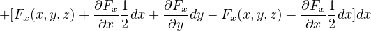              ∂Fx-1     ∂Fx-               ∂Fx1
+ [Fx (x,y,z)+  ∂x 2dx + ∂y dy - Fx(x,y,z) - ∂x 2 dx]dx
