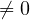 ⁄= 0  