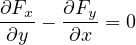 ∂Fx-   ∂Fy-
 ∂y -  ∂x  = 0
