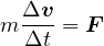 m Δv- = F
  Δt
