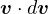 v⋅dv 